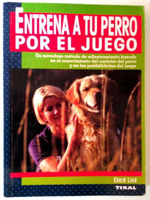 Entrena a tu perro por el juego - LIND EKARD