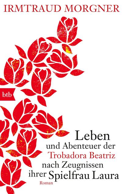 Leben und Abenteuer der Trobadora Beatriz nach Zeugnissen ihrer Spielfrau Laura - Irmtraud Morgner