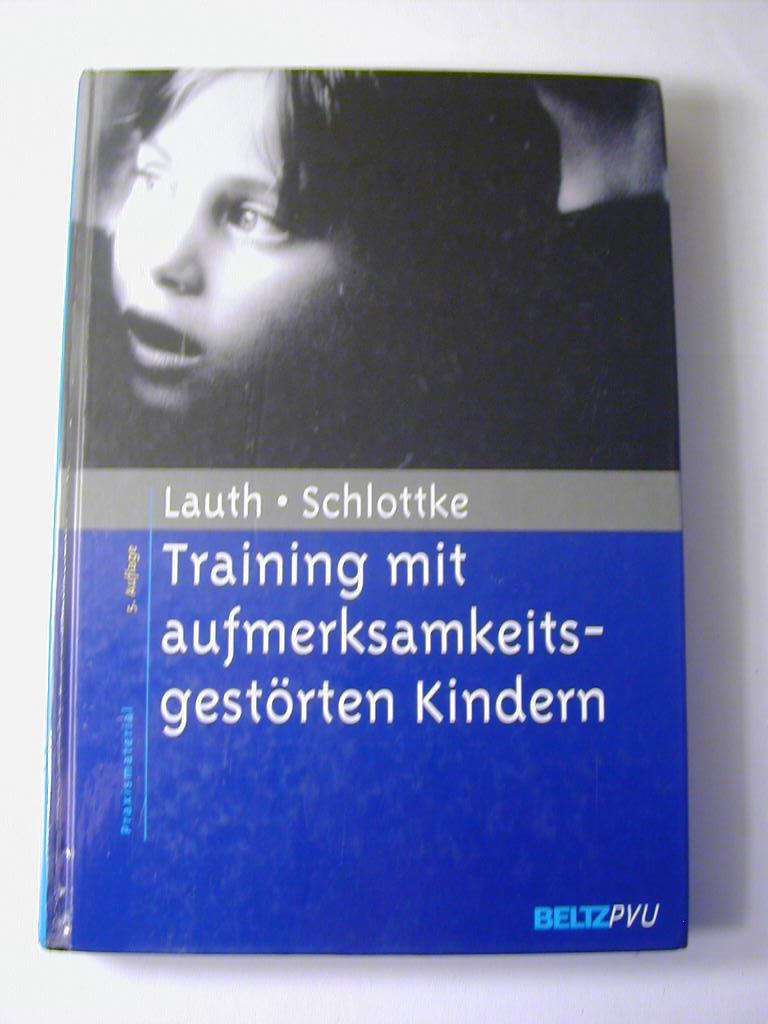 Training mit aufmerksamkeitsgestörten Kindern - Gerhard W. Lauth ; Peter F. Schlottke