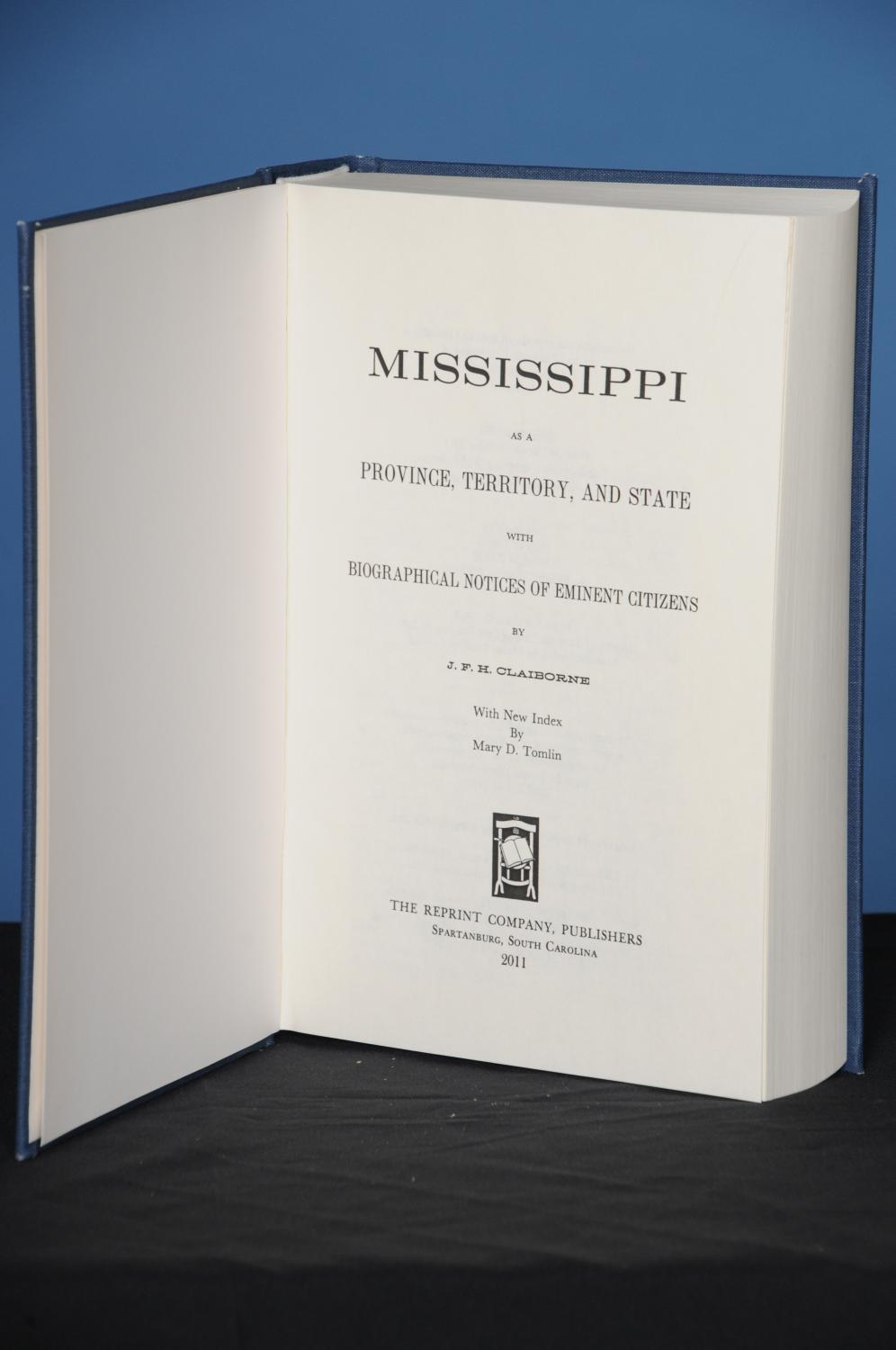 MISSISSIPPI AS A PROVINCE, TERRITORY AND STATE with Biographical Sketches of Eminent Citizens - Claiborne, J.F.H.