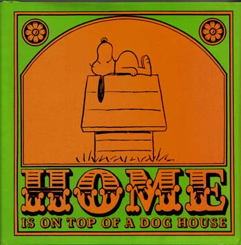 Home Is On Top Of A Dog House - Schulz, Charles