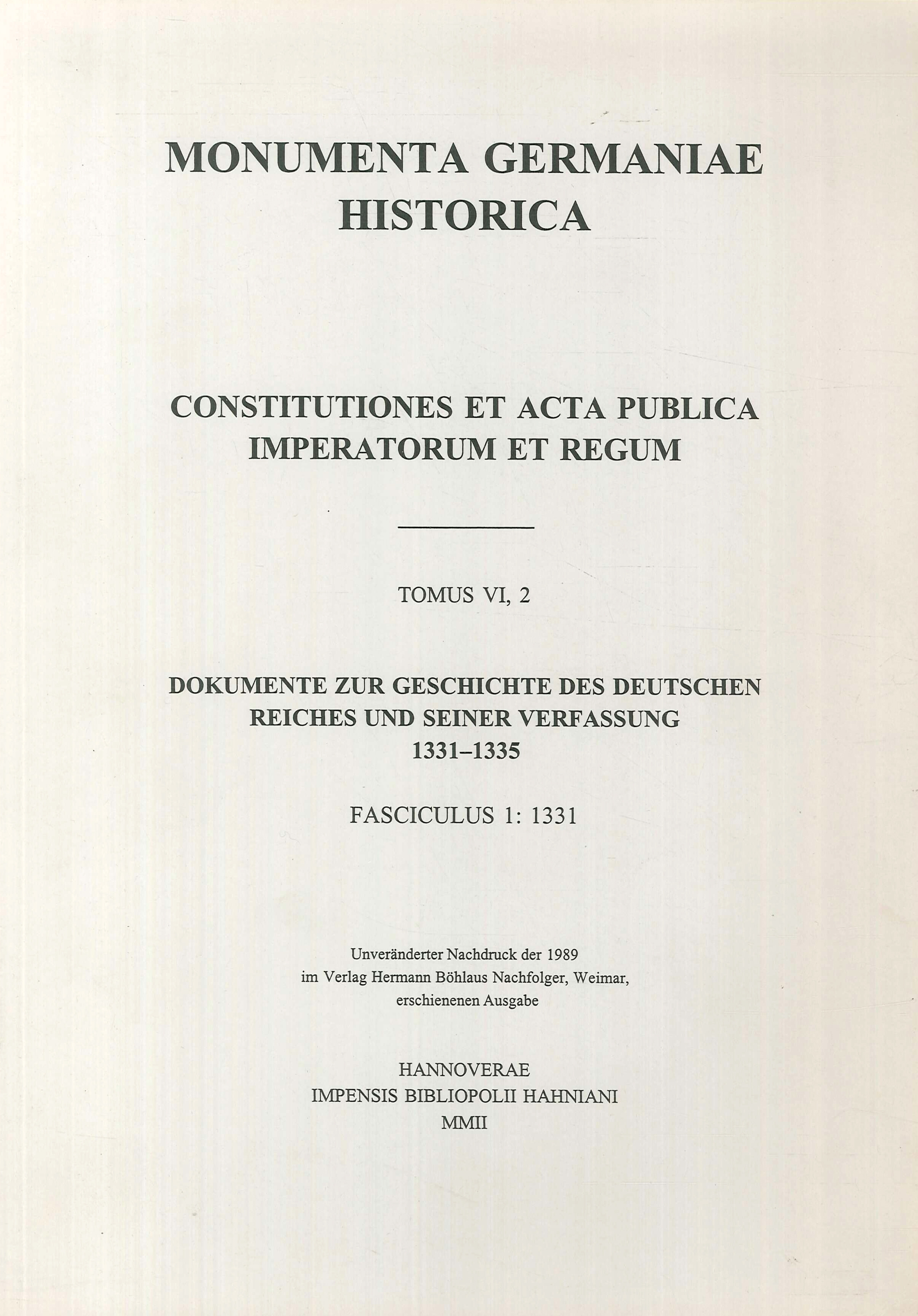 Monumenta Germaniae Historica. Constitutiones et acta publica imperatorum et regum. Tomus VI, 2. Dokumente zur geschichte des deutschen reiches und seiner verfassung 1331-1335. Fasciculus 1: 1331