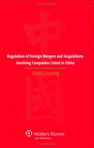 Regulation of Foreign Mergers and Acquisitions Involving Listed Companies in the People'S Republic of China - Zhang, Lusong