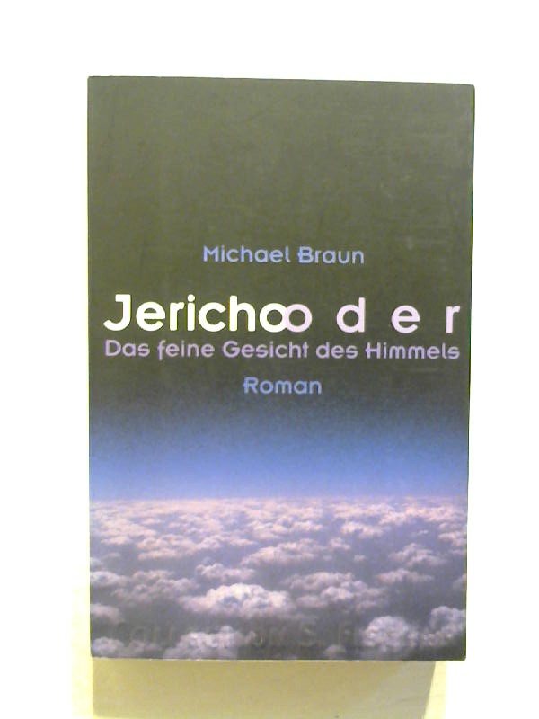 Jericho oder Das feine Gesicht des Himmels. - Braun, Michael