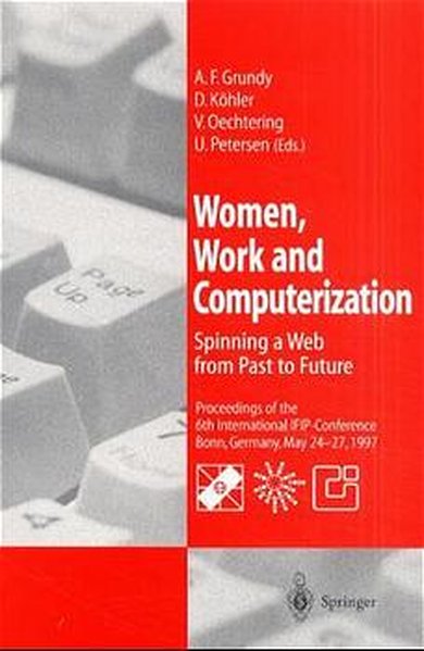 Women, Work and Computerization: Spinning a Web from Past to Future - Frances Grundy, A., Doris K¿¿hler and Ulrike Petersen