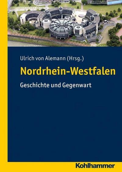 Nordrhein-Westfalen: Ein Land blickt nach vorn - Ulrich von Alemann