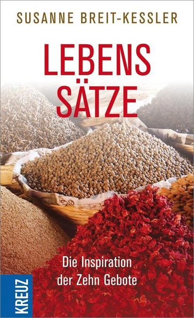 Lebenssätze: Die Inspiration der Zehn Gebote : Die Inspiration der Zehn Gebote - Susanne Breit-Keßler