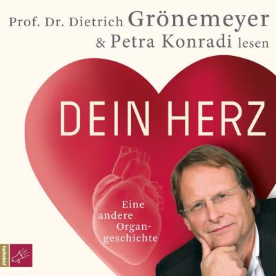 Dein Herz (Hörbestseller): Eine andere Organgeschichte - Dietrich Grönemeyer