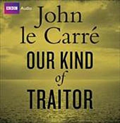 Our Kind of Traitor (BBC Audio) - John Le Carré