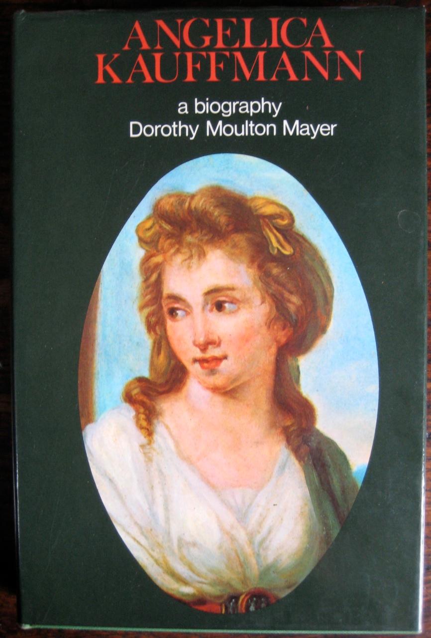 Angelica Kauffmann, R.A. 1741-1807: [a biography] - Dorothy Moulton Mayer