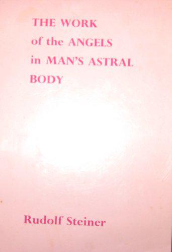 Work of the Angels in Man's Astral Body - Steiner, Rudolf