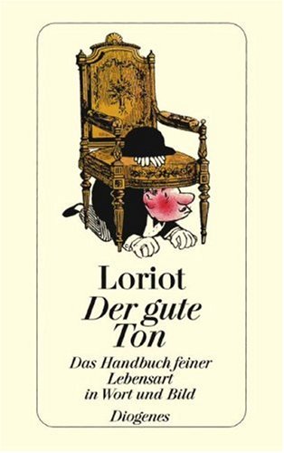 Der gute Ton : d. Handbuch feiner Lebensart in Wort u. Bild. Diogenes-Taschenbuch ; 20934 - Loriot