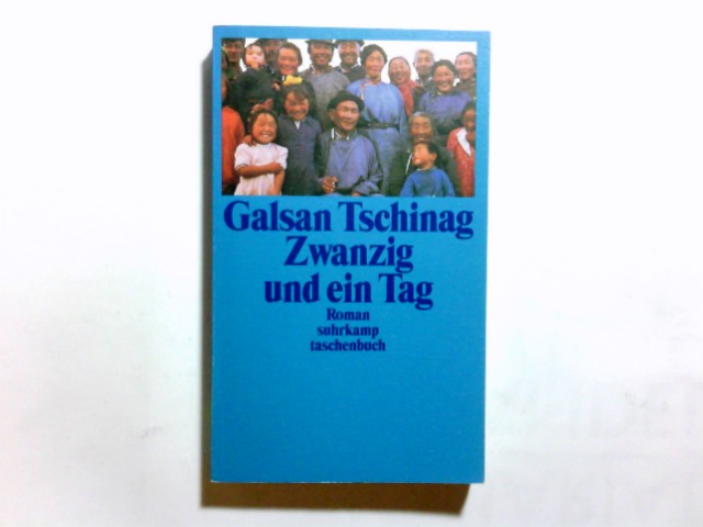 Zwanzig und ein Tag : Roman. Suhrkamp-Taschenbuch ; 2789 - Tschinag, Galsan