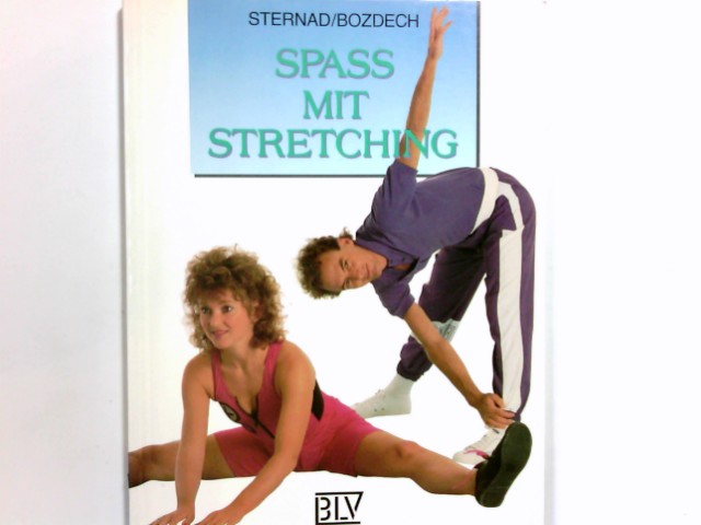 Spass mit Stretching. ; Klaus Bozdech - Sternad, Dagmar und Klaus Bozdech