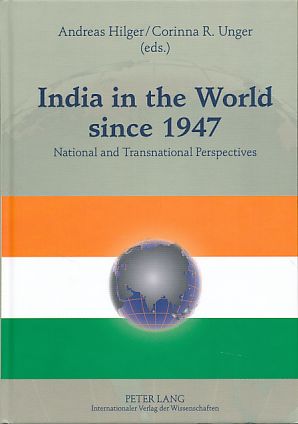 India in the world since 1947 : national and transnational perspectives. Andreas Hilger/Corinna R. Unger (eds.) - Hilger, Andreas and Corinna R. Unger (Eds.)