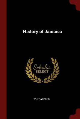 History of Jamaica (Paperback or Softback) - Gardner, W. J.