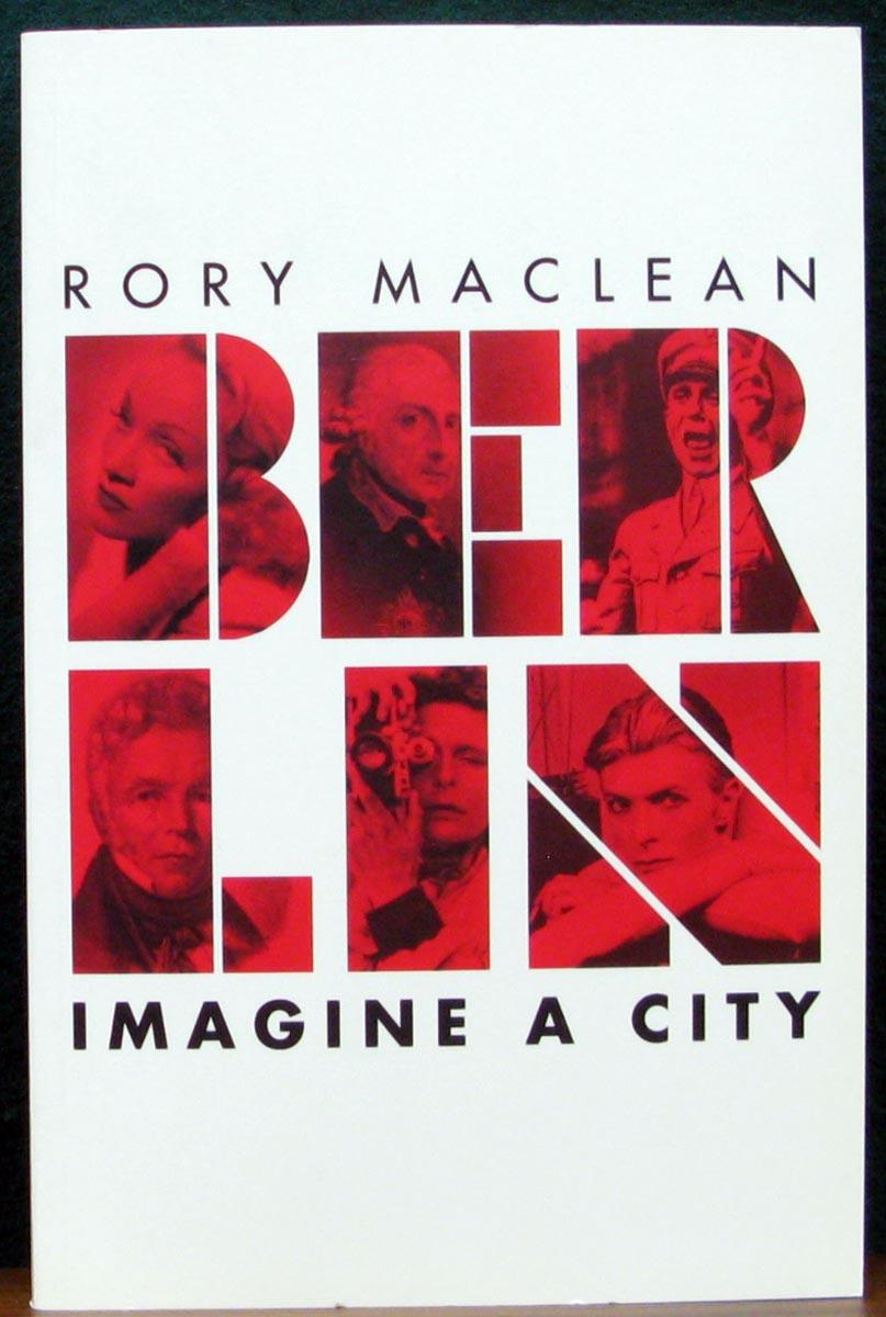 BERLIN. Imagine a city. - MACLEAN, Rory.