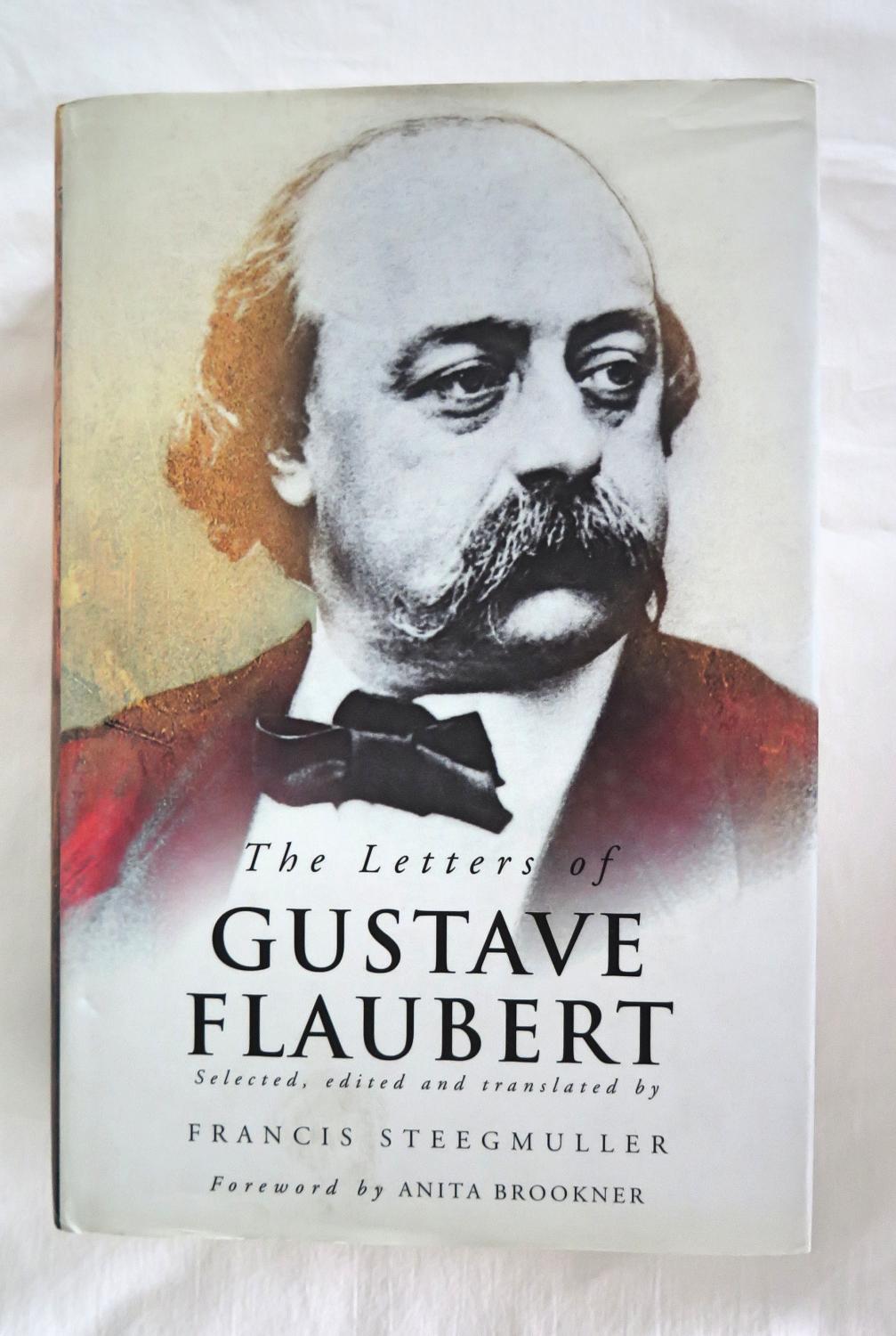 The Letters of Gustave Flaubert, Volumes I & II (1830-1880) UK FIRST EDITION - Flaubert, Gustave, with Steegmuller, Francis (Editor)