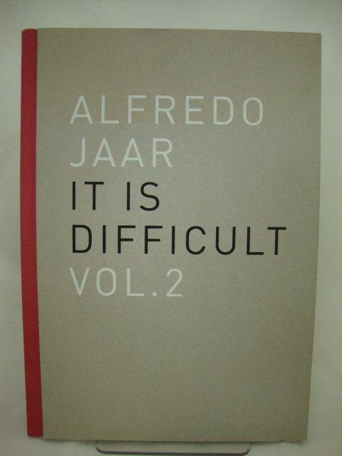 Alfredo Jaar. It is difficult. Ediz. Italiana - Jaar, Alfredo