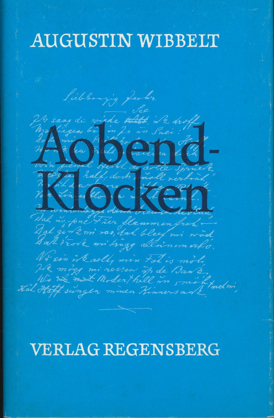 Aobend-Klocken,Gedichte in münsterländischer Mundart., - Wibbelt, Augustin