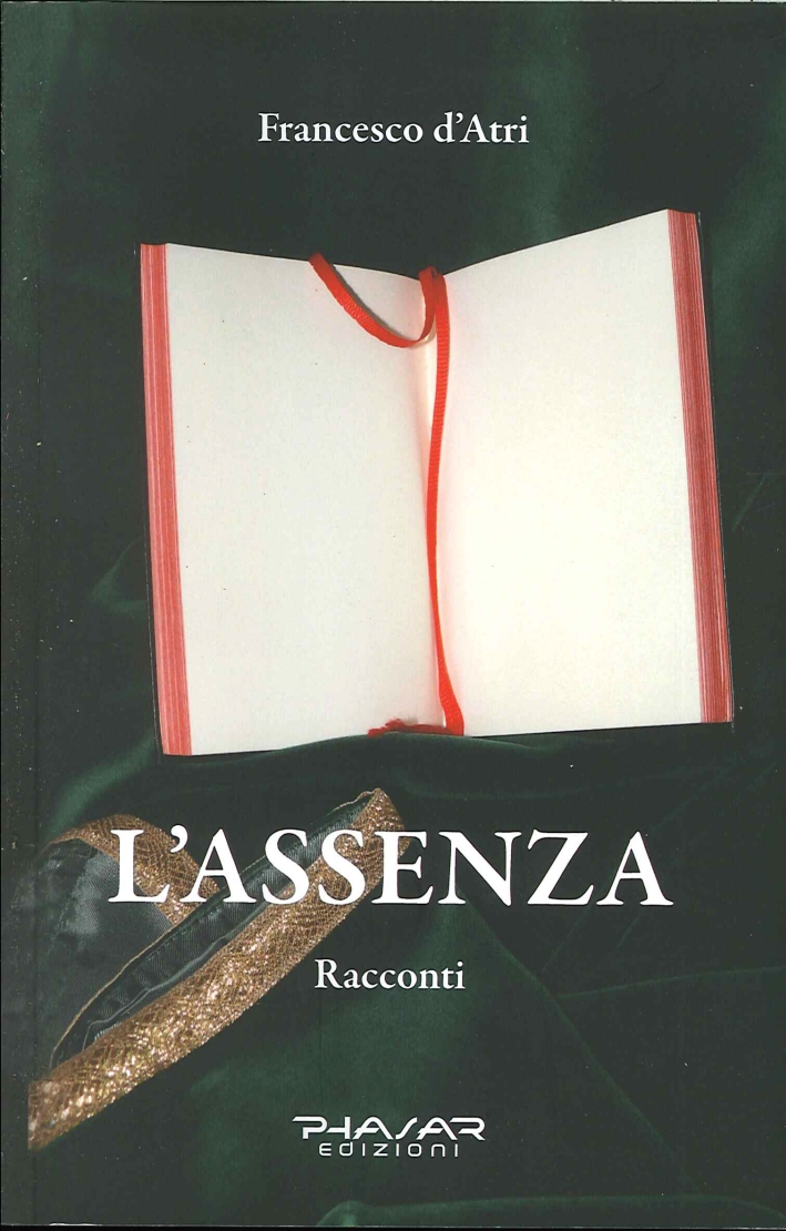 L'Assenza. Racconti - Francesco D'Atri