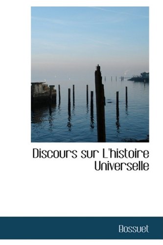 Discours Sur l'Histoire Universelle - Bossuet