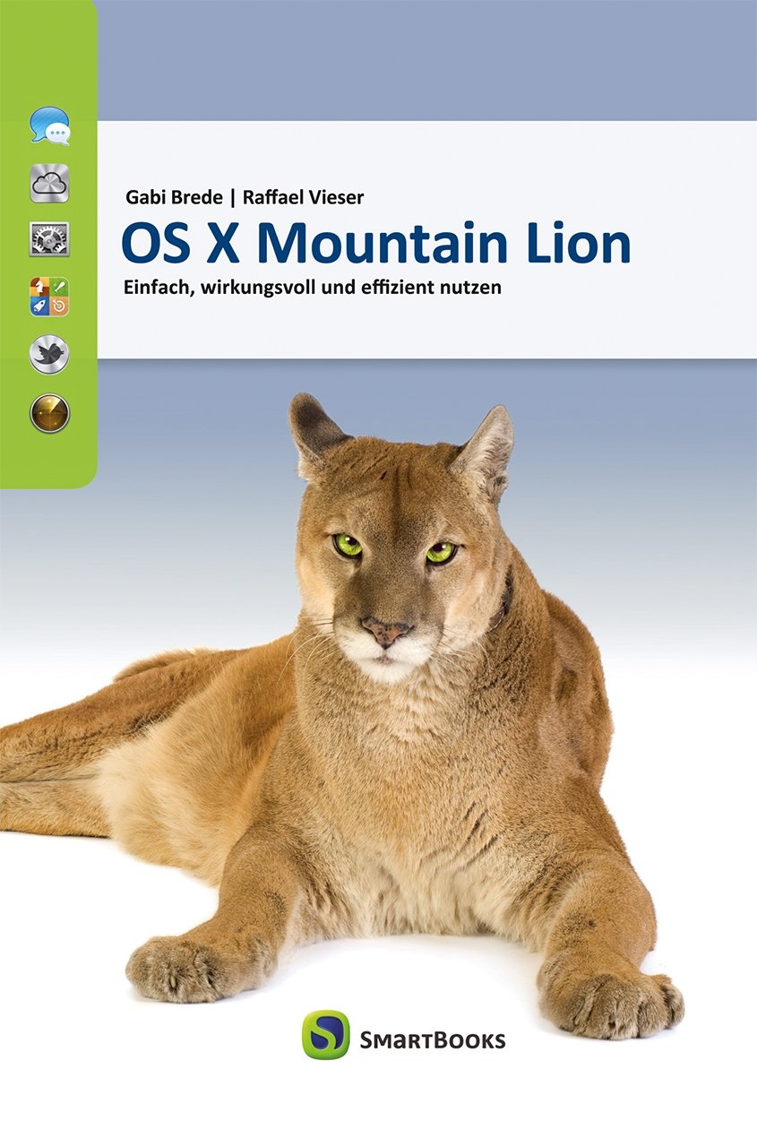 OS X Mountain Lion 10.8: Einfach, wirkungsvoll und effizient nutzen - Raffael Vieser