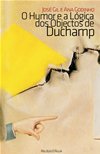 O Humor e a Lógica dos Objectos de Duchamp - Josè Gil; Ana Godinho