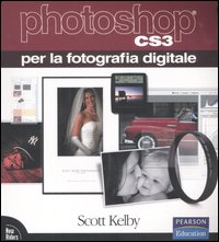 Photoshop CS3 per la fotografia digitale - Kelby Scott