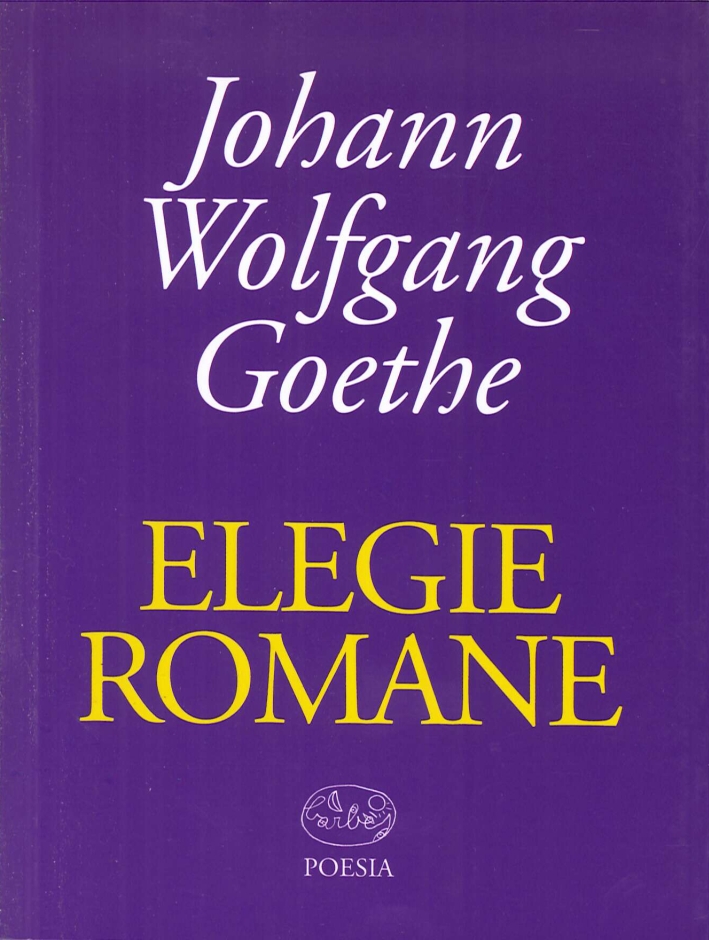 Elegie Romane - Johann Wolfgang Goethe