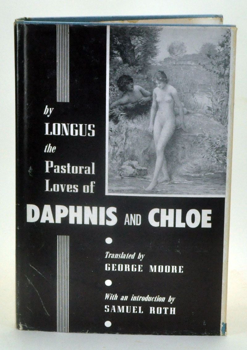 The Pastoral Loves of Daphnis and Chloe Longus; Moore, George (trans.); Roth, Samuel (intro.) [ ] [Couverture rigide]