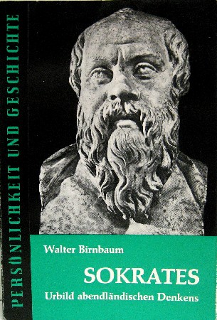 Sokrates. Urbild abendländischen Denkens. - Birnbaum, Walter