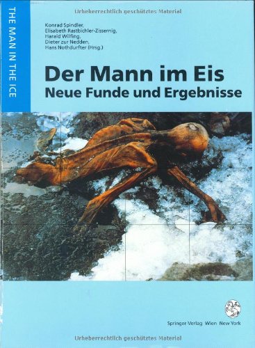 Der Mann im Eis: Neue Funde und Ergebnisse (The Man in the Ice) - Spindler, Konrad, Elisabeth Rastbichler-Zissernig und Harald Wilfing