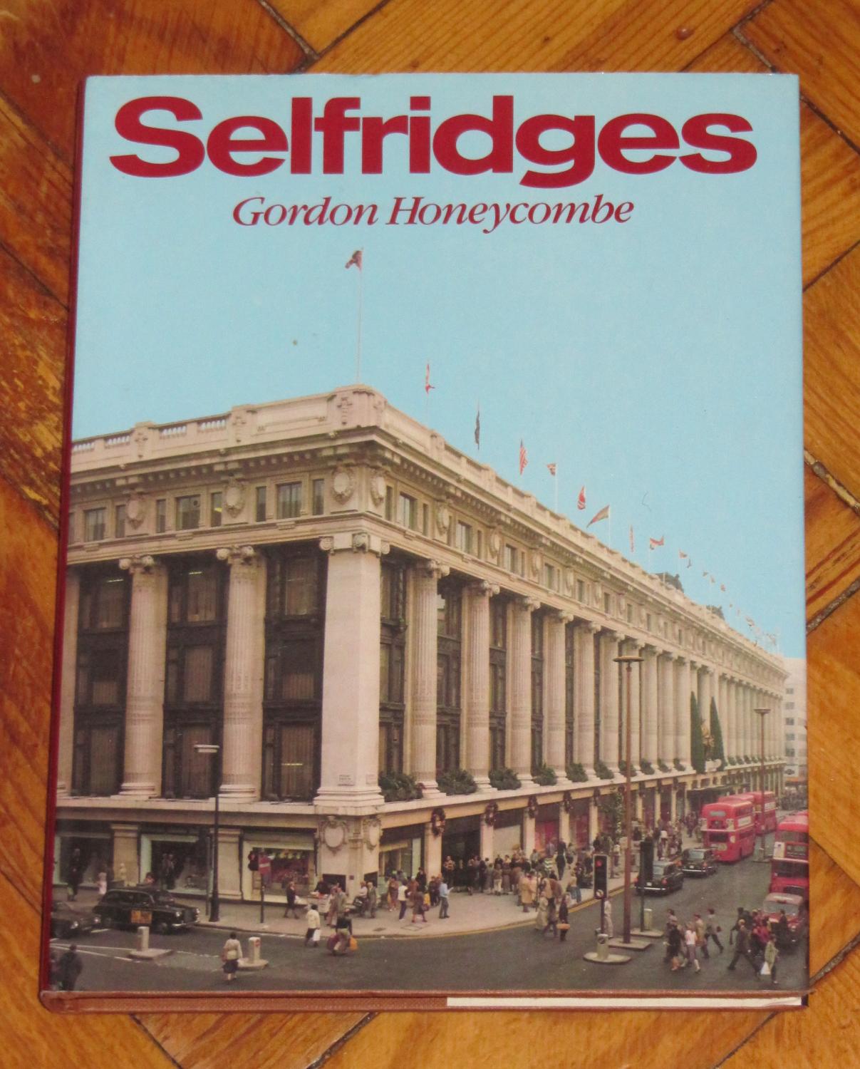 Selfridges: Seventy-Five Years - The Story of the Store 1909-1984 Honeycombe, Gordon [Good] [Hardcover]