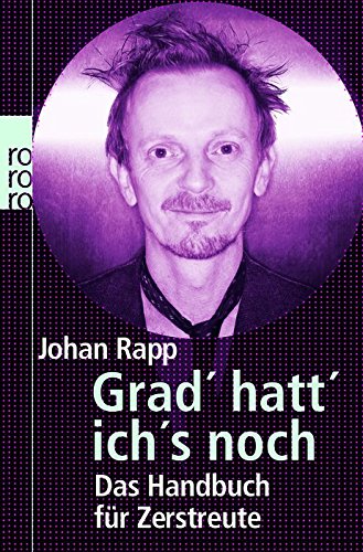 Grad' hatt' ich's noch : das Handbuch für Zerstreute. Dt. von Dagmar Lendt / Rororo ; 62090 : Sachbuch - Rapp, Johan