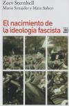 El nacimiento de la ideología fascista - Maia Asheri; Mario Sznajder; Zeev Sternhell
