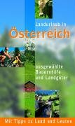 Landurlaub in Österreich. Ausgewählte Bauernhöfe und Landgüter. Mit Tipps zu Land und Leuten. Hrsg. v. d. - Wurm, Christiane (Herausgeber)