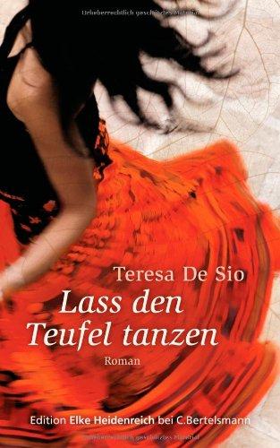 Lass den Teufel tanzen Roman - Teresa, De Sio