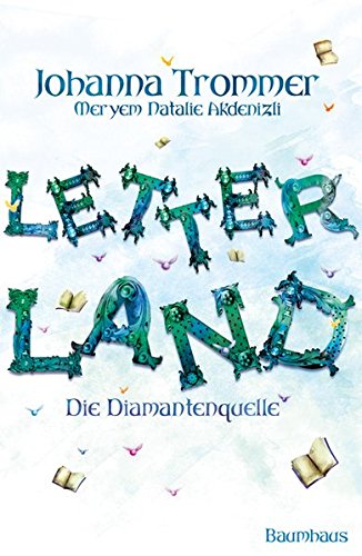 Letterland - Die Diamantenquelle Ein Roman der Grammaton-Saga - Johanna, Trommer und Akdenizli Meryem N.