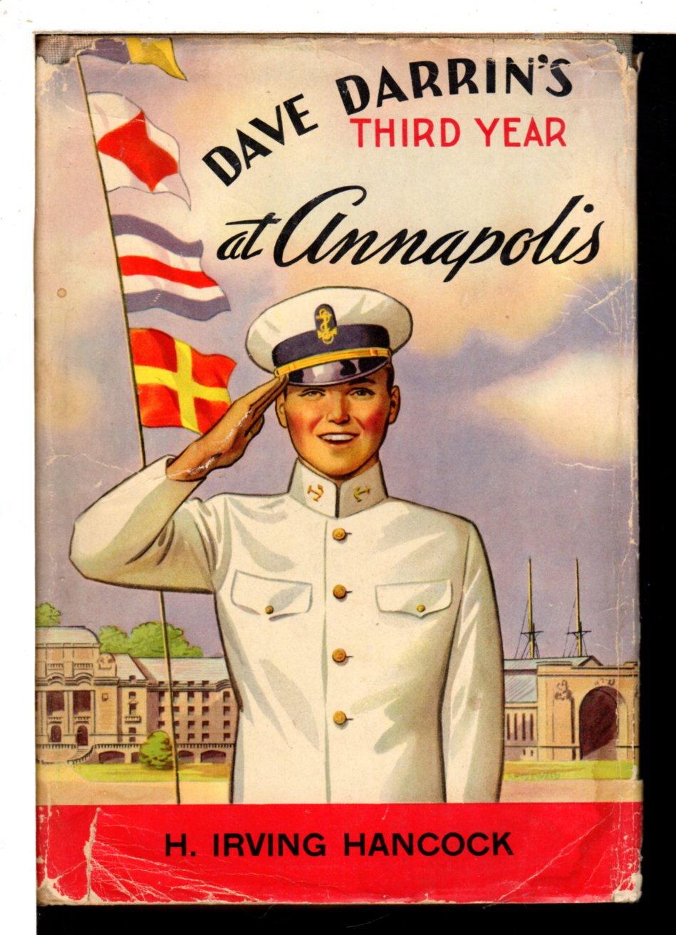 DAVE DARRIN'S THIRD YEAR AT ANNAPOLIS or Leaders of the Second Class Midshipmen. - Hancock, H. Irving (Harrie, 1868-1922)