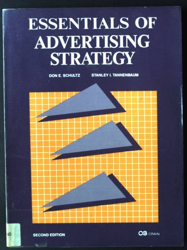 Essentials of Advertising Strategy - Schultz, Don E. and Stanley Tannenbaum