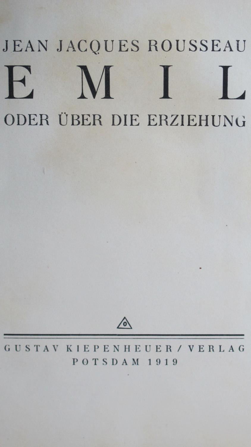 Emil oder über die Erziehung. - Jean-Jacques Rousseau (* 28. Juni 1712 in Genf; + 2. Juli 1778 in Ermenonville bei Paris)