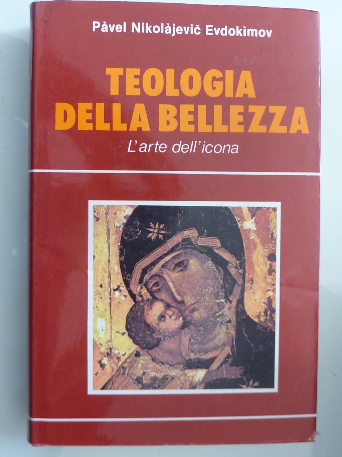 TEOLOGIA DELLA BELLEZZA L'arte dell'icona - Pavel Nikolajevic Evdokimov