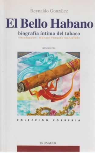 El Bello Habano. Biografía íntima del tabaco - González, Reynaldo