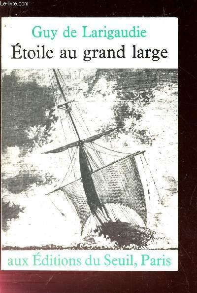 ETOILE AU GRAND LARGE. - DE LARIGAUDIE GUY