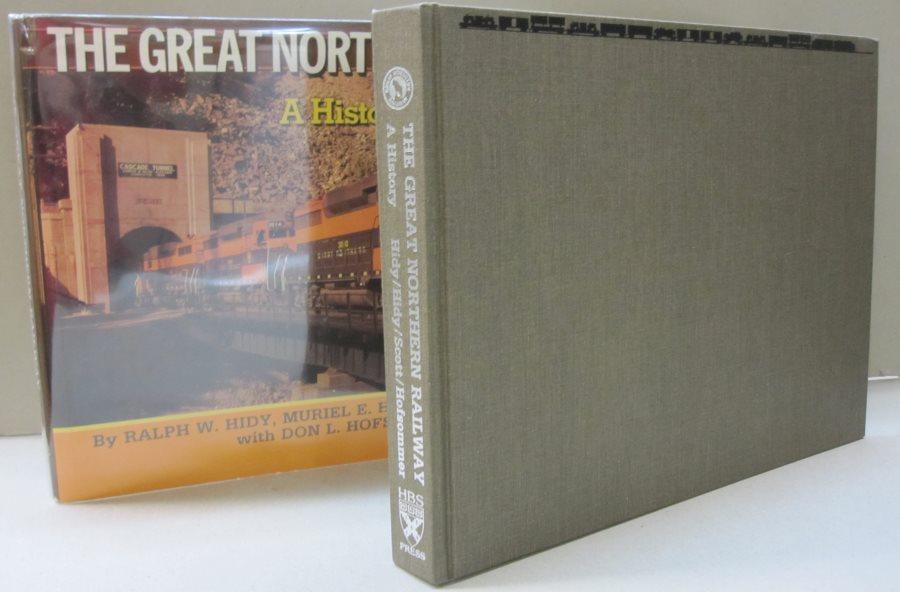 The Great Northern Railway A History - Ralph Hidy; Muriel E. Hidy; Roy V. Scott