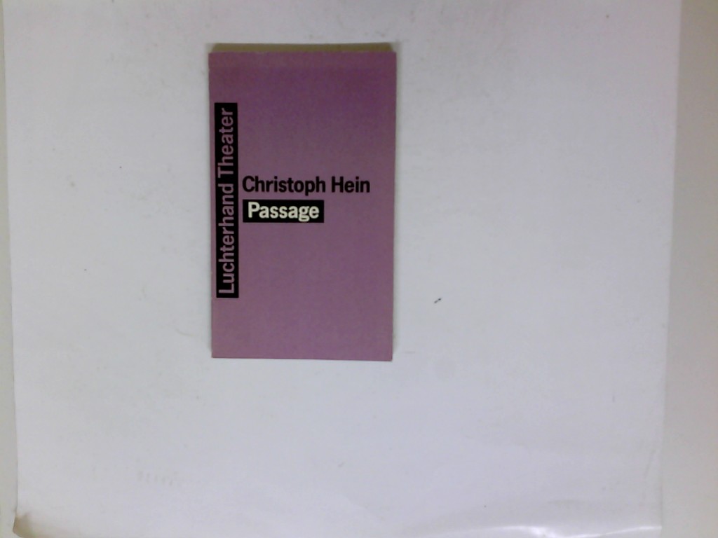 Passage : ein Kammerspiel in 3 Akten. Luchterhand Theater - Hein, Christoph