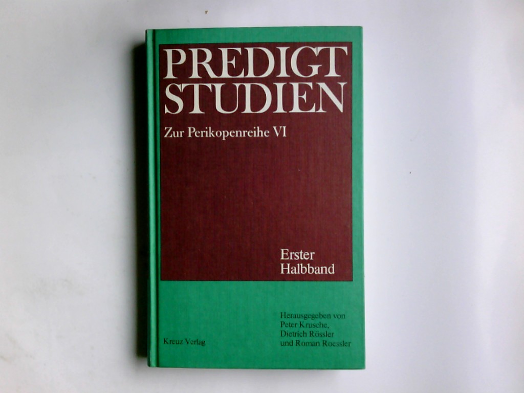 Predigtstudien für das Kirchenjahr 1983/84 Zur Perikopenreihe VI, Erster Halbband, - Krusche, Peter, Dietrich Rössler und Roman Roessler