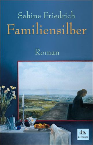 Familiensilber : Roman. dtv ; 24499 : Premium - Friedrich, Sabine