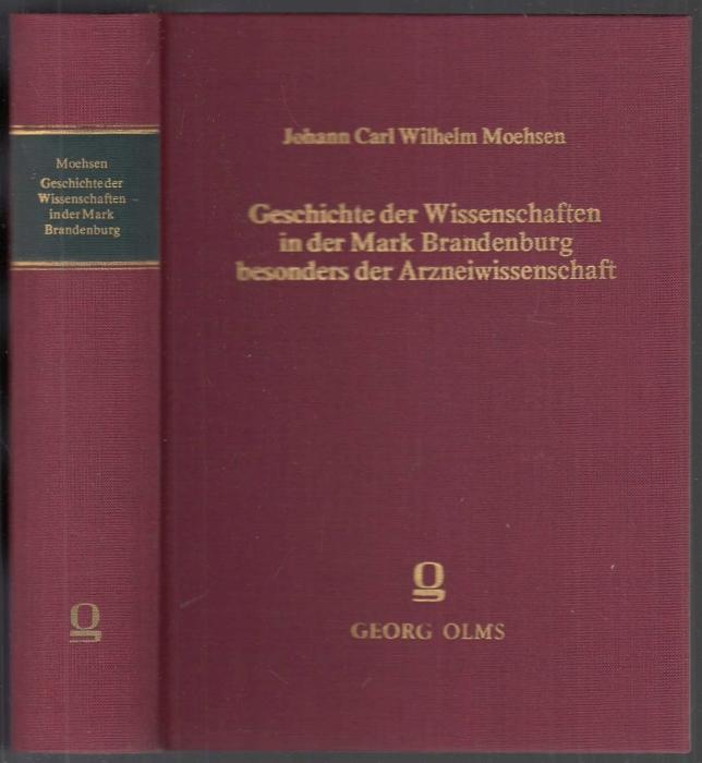Geschichte der Wissenschaften in der Mark Brandenburg besonders der Arzneiwissenschaft. Nachdruck der Ausgabe von 1781 - Moehsen, Johann Carl Wilhelm